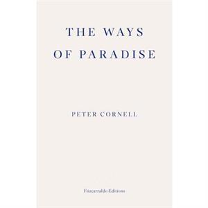 The Ways of Paradise by Peter Cornell