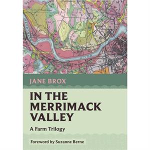 In the Merrimack Valley by Jane Brox