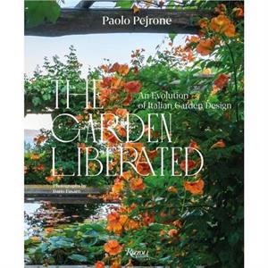 The Garden Liberated by Paolo Pejrone