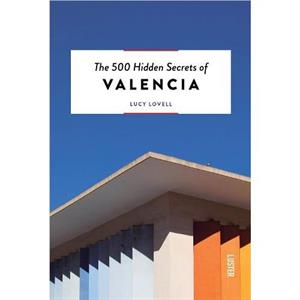 The 500 Hidden Secrets of Valencia by Lucy Lovell