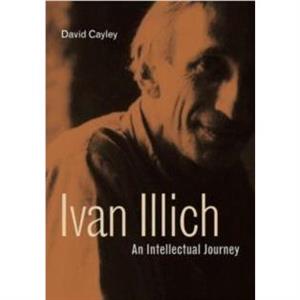 Ivan Illich by David NA Cayley