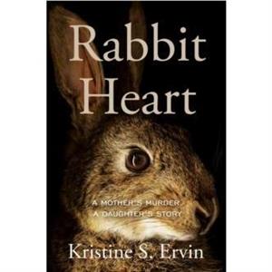 Rabbit Heart by Kristine S. Ervin