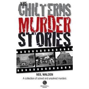 The Chilterns Murder Stories by Neil Walden