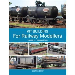 Kit Building for Railway Modellers by George Dent