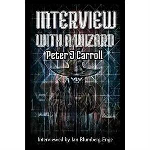 Interview with a Wizard by Peter J Carroll