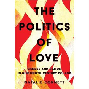 The Politics of Love by Natalie Cornett