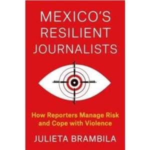 Mexicos Resilient Journalists by Julieta Brambila