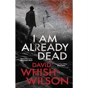 I Am Already Dead by David WhishWilson