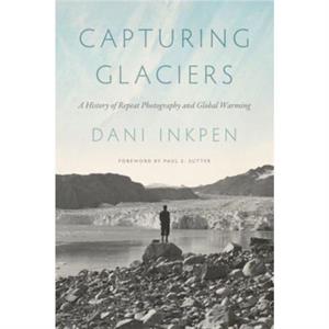 Capturing Glaciers by Dani Inkpen