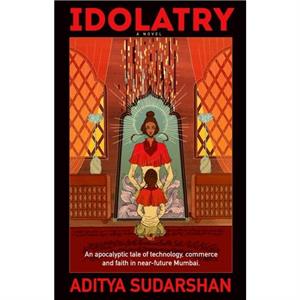 Idolatry by Aditya Sudarshan