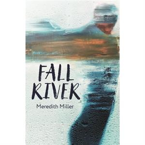 Fall River by Meredith Miller