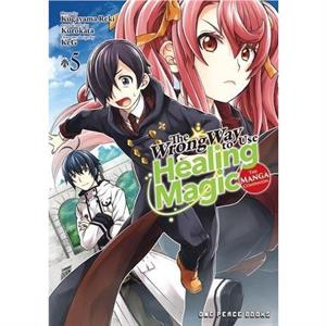 The Wrong Way To Use Healing Magic Volume 5 The Manga Companion by Kurokata