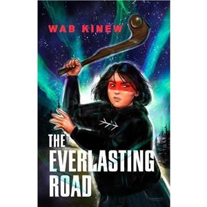 The Everlasting Road by Wab Kinew