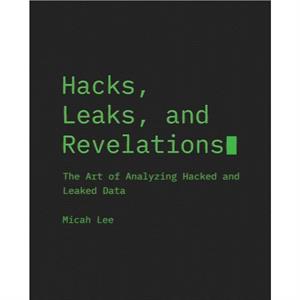 Hacks Leaks And Revelations by Micah Lee