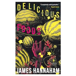 Delicious Foods by James Hannaham