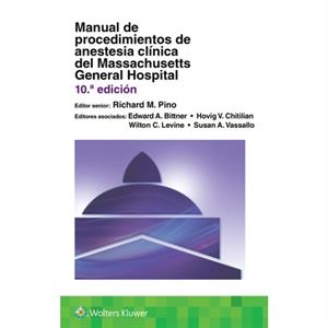 Manual de procedimientos de anestesia clinica del Massachusetts General Hospital by Richard M. Pino