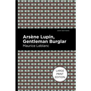 Arsene Lupin The Gentleman Burglar by Maurice Leblanc