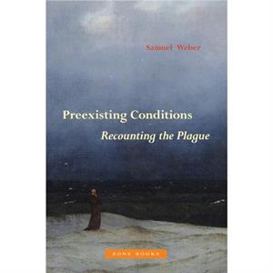 Preexisting Conditions  Recounting the Plague by Samuel Weber