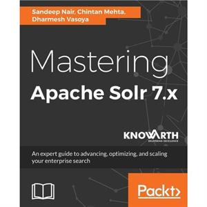 Mastering Apache Solr 7.x by Sandeep Nair