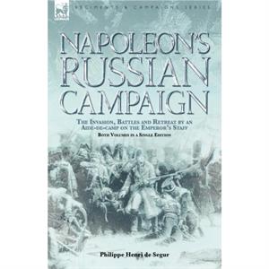 Napoleons Russian Campaign by Segur & Philippe & Henri de