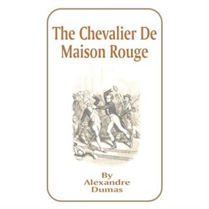 The Chevalier de Maison Rouge by Alexandre Dumas