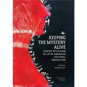 Keeping the Mystery Alive by Ariana Huberman