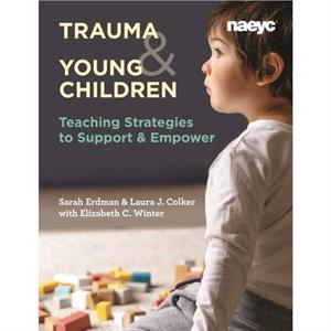 Trauma and Young Children by Laura J. Colker