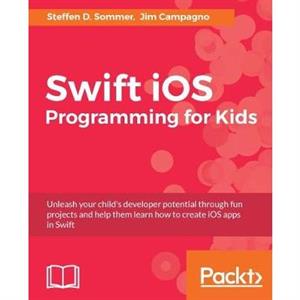 Swift iOS Programming for Kids by Steffen D. Sommer