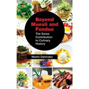 Beyond Muesli and Fondue by Martin Dahinden