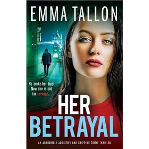 Her Betrayal by Emma Tallon