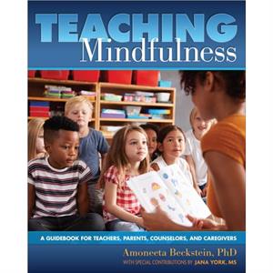 Teaching Mindfulness by Amoneeta Beckstein