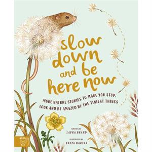 Slow Down and Be Here Now by Laura Brand