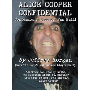 Alice Cooper Confidential by Jeffrey Morgan