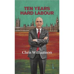 Ten Years Hard Labour by Chris Williamson