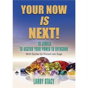 Your Now Is Next by Larry Stacy