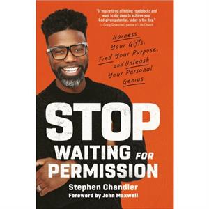 Stop Waiting for Permission by Stephen Chandler