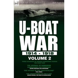 UBoat War 19141918 by GeorgGnther von Forstnerr