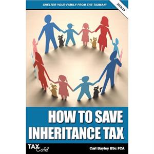 How to Save Inheritance Tax 201819 by Carl Bayley
