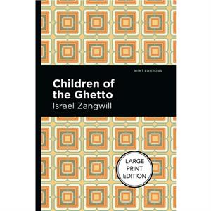 Children Of The Ghetto by Israel Zangwill