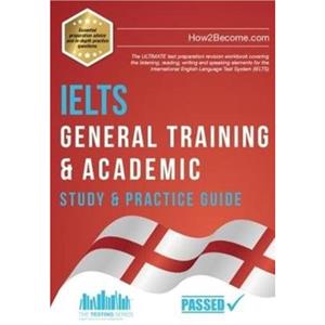 IELTS General Training  Academic Study  Practice Guide by How2Become