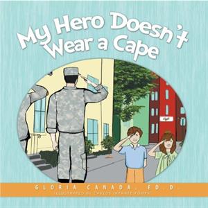 My Hero Doesnt Wear a Cape by Gloria Canada