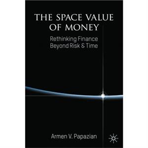 The Space Value of Money by Armen V. Papazian