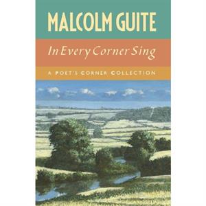 In Every Corner Sing by Malcolm Guite