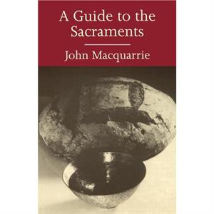 A Guide to the Sacraments by John Macquarrie