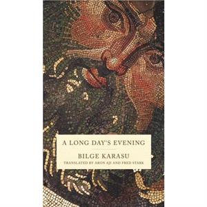 A Long Days Evening by Bilge Karasu