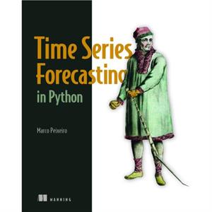 Time Series Forecasting in Python by Marco Peixeiro