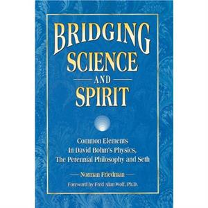 Bridging Science and Spirit by Norman Friedman