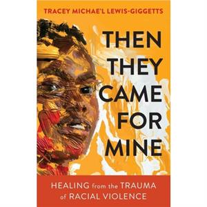 Then They Came for Mine by Tracey Michael LewisGiggetts