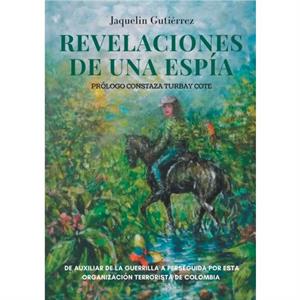 Revelaciones de una espia by Jaquelin Gutierrez