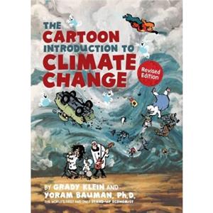 The Cartoon Introduction to Climate Change Revised Edition by Grady Klein